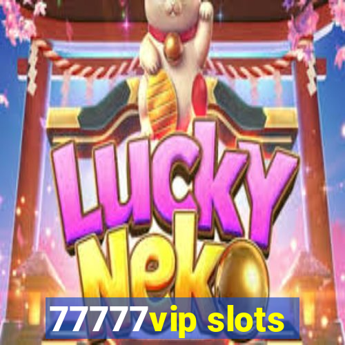 77777vip slots